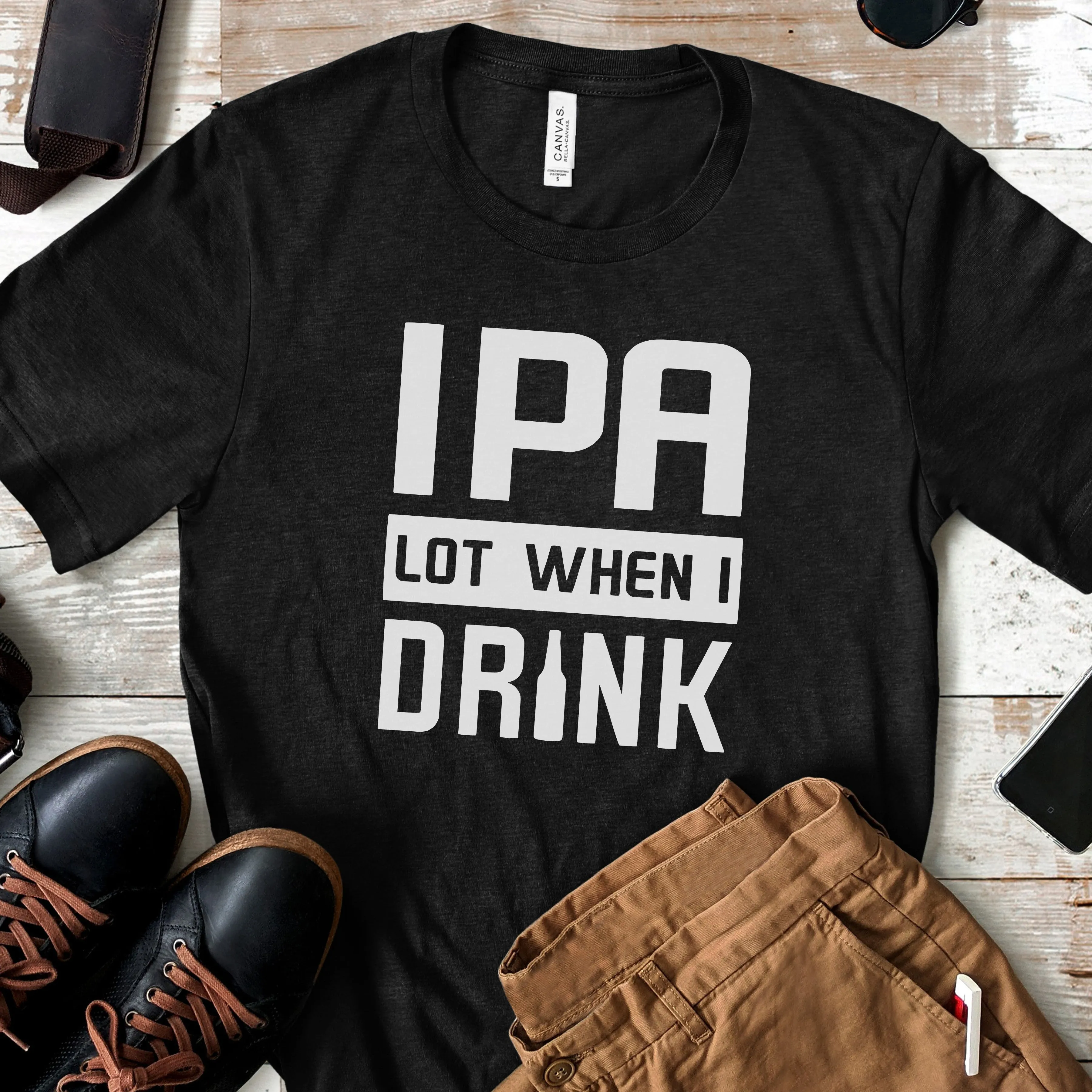 IPA Lot When I Drink | Funny Drinking Shirts